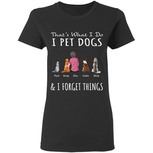 That's What I Do I Pet Fur Babies And I Forget Things personalized pet T-shirt
