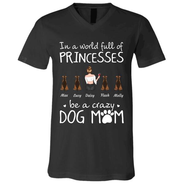 In a world full of Princesses be a Crazy Dog/Cat Mom personalized Pet T-Shirt