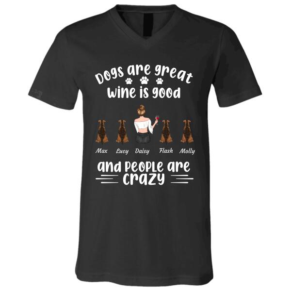 Dogs/Cats are great wine is good and people are crazy personalized pet T-Shirt