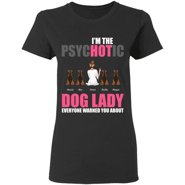 I'm The Psychotic Dog/Cat Lady Everyone Warned You About personalized pet T-Shirt