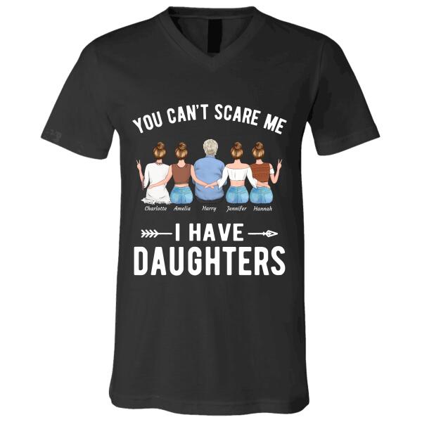 "You Can't Scare Me I Have Daughters" man and girl personalized T-shirt TS-GH16
