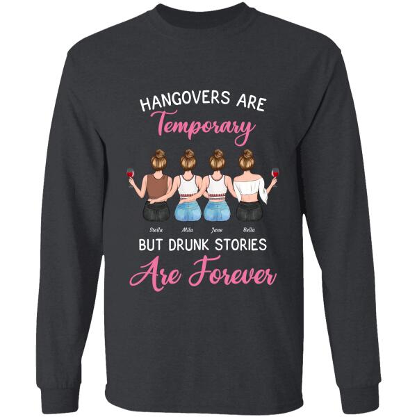 Hangovers Are Temporary But Drunk Stories Are Forever girl friends personalized T-Shirt