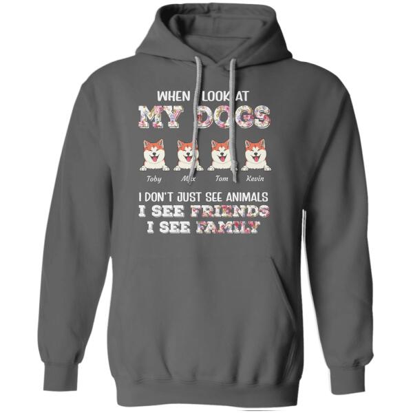 "When I look at my Dog I don't just see animals I see Friends I see Family" dog and cat personalized T-Shirt