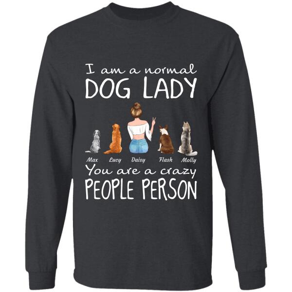 "I am a normal Dog lady/ You are a crazy people person" personalized T-Shirt