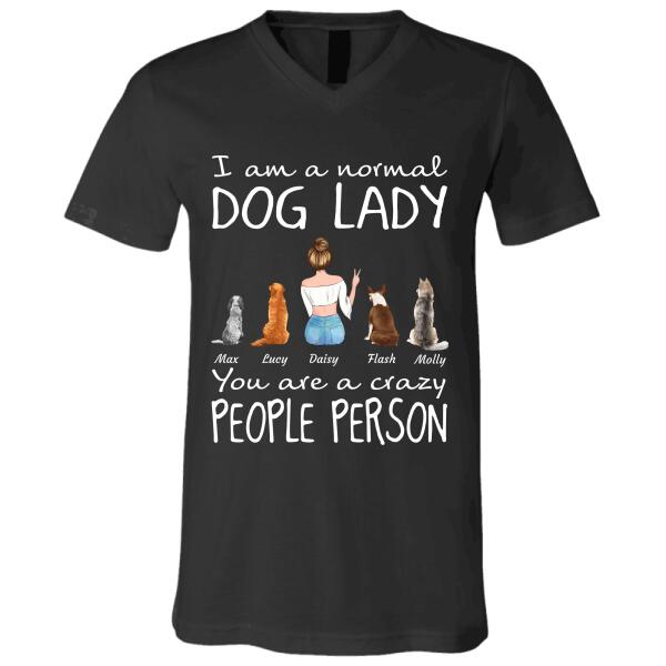 "I am a normal Dog lady/ You are a crazy people person" personalized T-Shirt