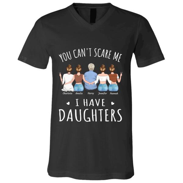 "You Can't Scare Me I Have Daughters" man and girl personalized T-Shirt TS-GH10