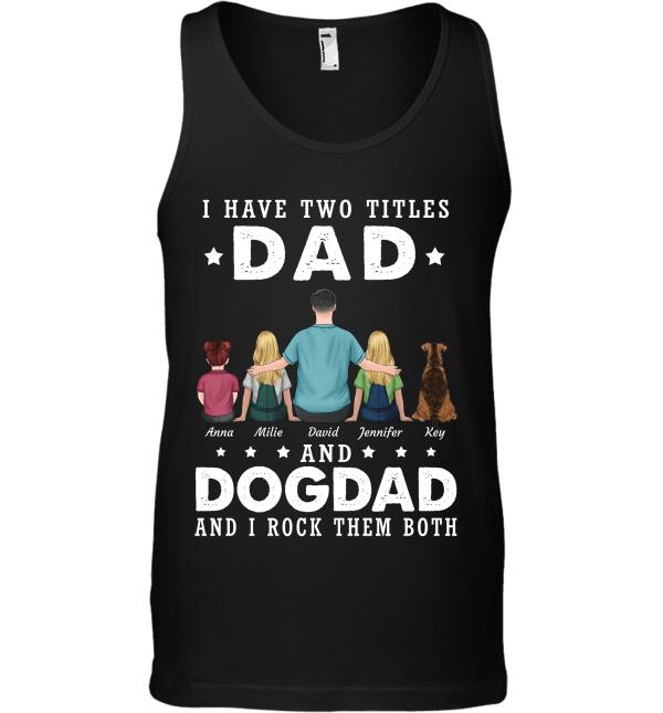 I Have Two Titles Dad and Cat/Dog Dad and I Rock Them Both personalized pet T-Shirt