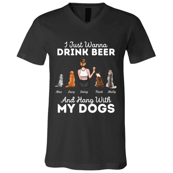 "I Just Wanna Drink Beer And Hang With My Dogs" girl and dog, cat personalized T-shirt