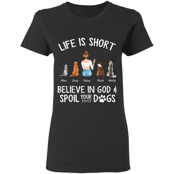 Life Is Short Believe In God Spoil Your Dogs/Cats personalized Pet T-Shirt