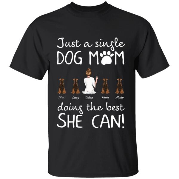 "Just a single Dog Mom doing the best she can!" personalized T-Shirt