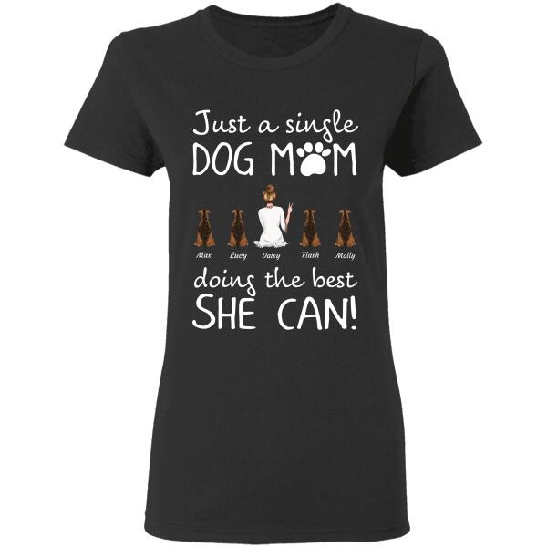 "Just a single Dog Mom doing the best she can!" personalized T-Shirt