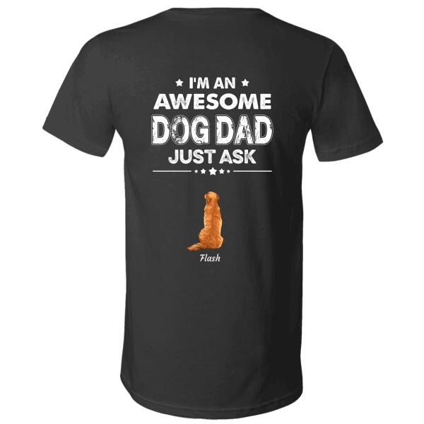 "I'm a Awesome Dog Dad just ask"  dog personalized Back T-Shirt  TSTU94