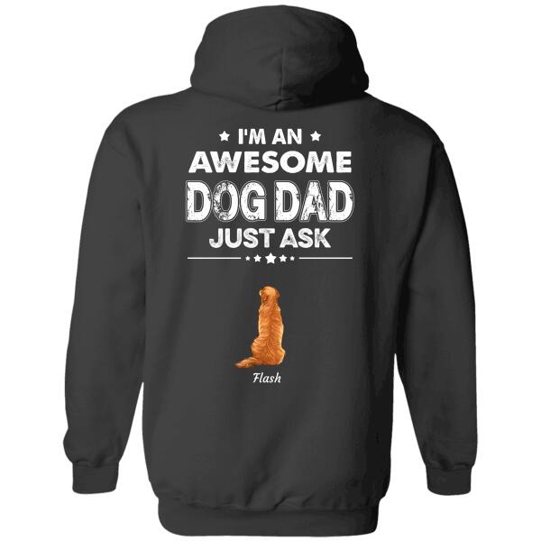 "I'm a Awesome Dog Dad just ask"  dog personalized Back T-Shirt  TSTU94