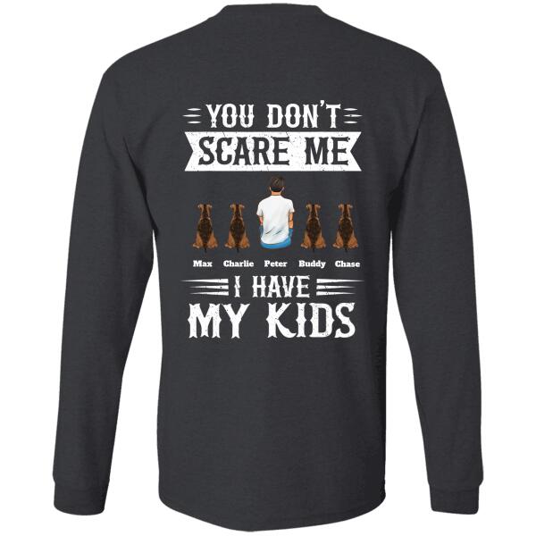 "You don't scare me I have my kids" man and dog personalized Back T-shirt