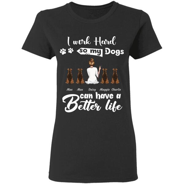 "Work Hard For Better Life" girl and dog personalized T-Shirt