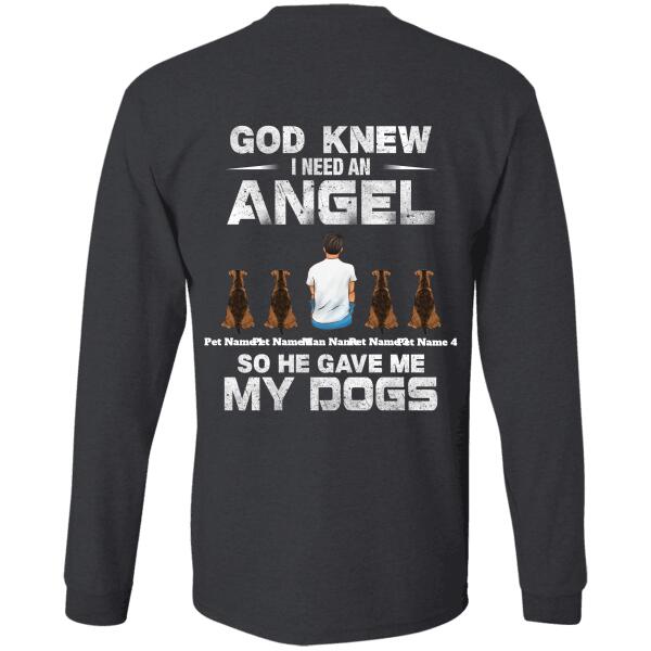 "God knew I needed an angel so he gave me my dog" man and dog personalized Back T-shirt