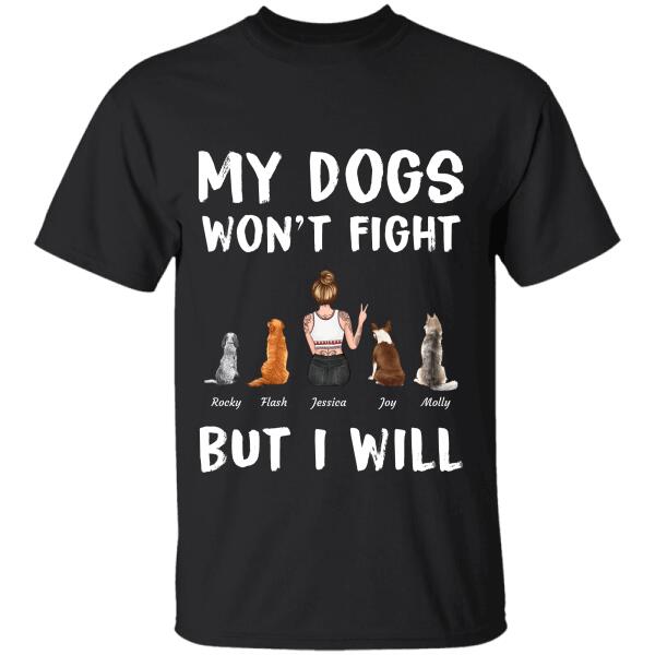 "My Dogs won't fight but I will" girl and dog personalized T-Shirt