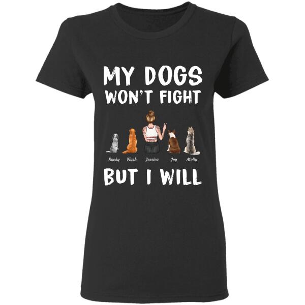 "My Dogs won't fight but I will" girl and dog personalized T-Shirt