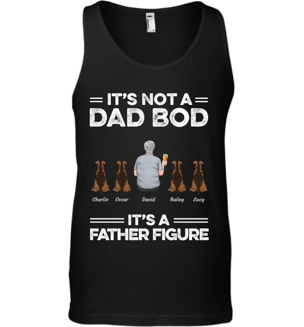 "It's Not A Dad Bod It's A Father's Figure" man and dog personalized T-Shirt TS-HR51