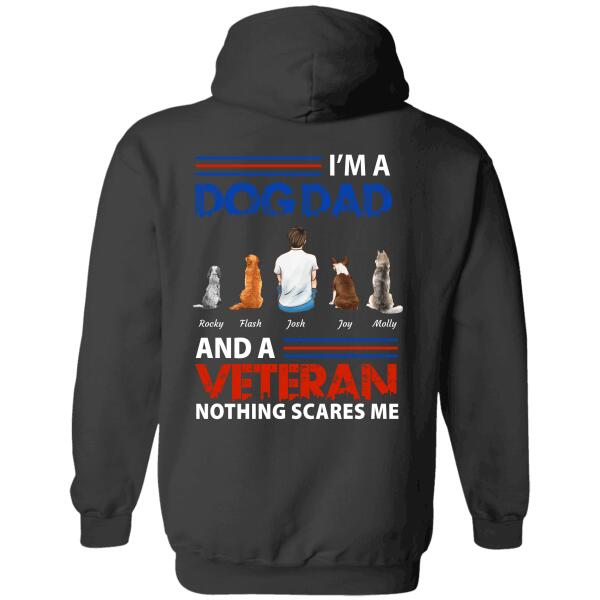 "I'm A Dog Dad And A Veteran Nothing Scares Me" man and dog, cat personalized Back T-shirt TS-GH89