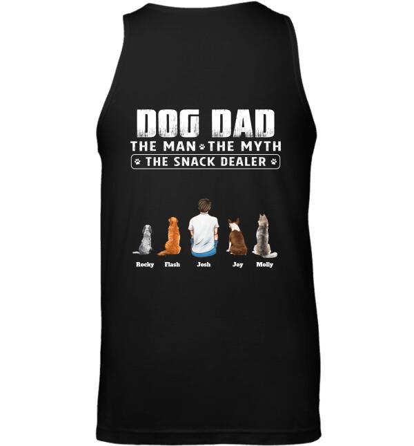 "Dog Dad The Man The Myth The Snack Dealer" dad, dog, cat personalized Back T-shirt