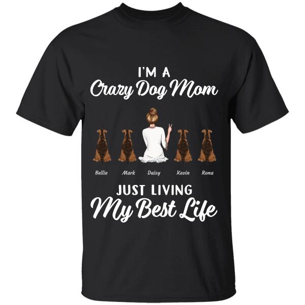 "I'm a crazy Dog Mom just living my best life"  personalized T-shirt TS-TU109