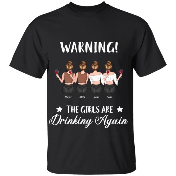 "Warning! The Girls Are Drinking Again" girl personailzed T-shirt TS-GH96