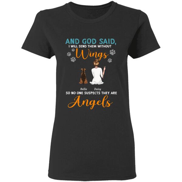 And God Said, I Will Send Them Without Wings, So No one Suspects They Are Angels personalized pet T-shirt