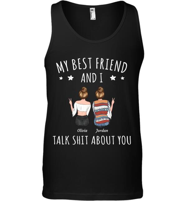 "My Best Friends/Sisters And I Talk Shit About You" Friends Personalized T-Shirt TS-GH104