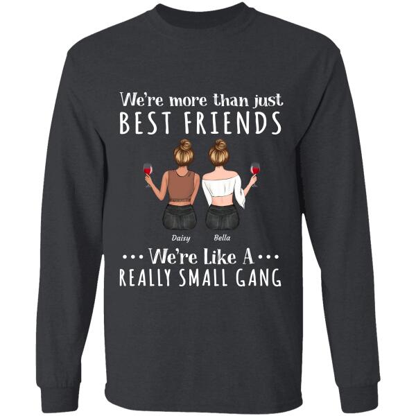 "We're More Than Just Best Friends, We're Like A Really Small Gang" Friends Personalized T-shirt