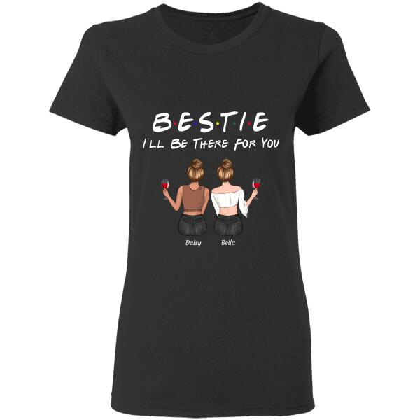 "Sister(s)/Bestie(s) I'll Be There For You" Friends Personalized T-shirt TS-GH107