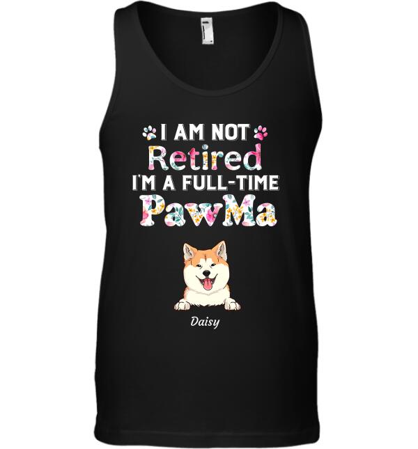 " I am not Retired i'm a full-time Pawma"  dog & cat personalized T-shirt TSTU128
