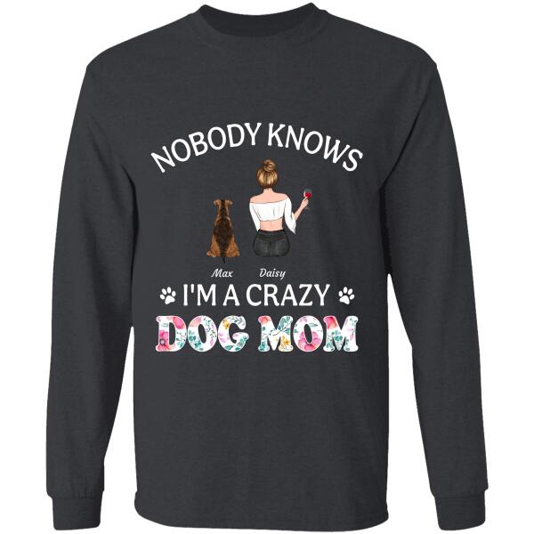 " Nobody knows i'm a crazy Dog Mom"GIrl, dog & cat personalized T-shirt TSTU129