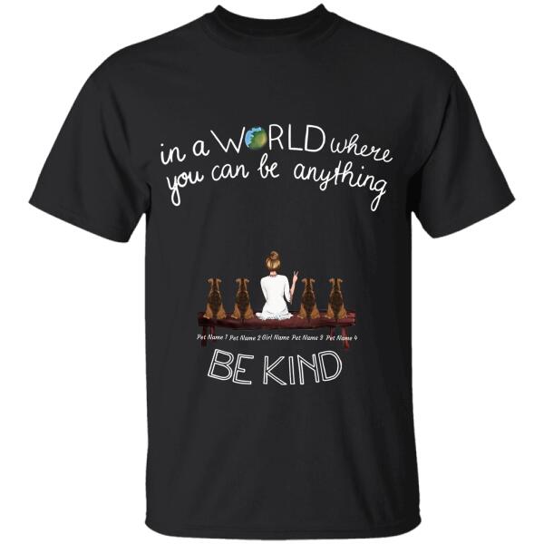 "In a world you can be anything, be kind" girl and dog, cat personalized T-Shirt