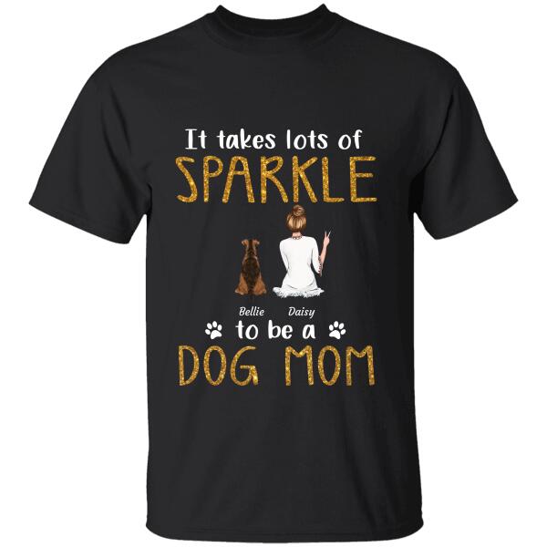 "It Takes Lots Of Sparkle To Be A Dog Mom/ Cat Mom" girl and dog, cat personalized T-Shirt TS-HR76