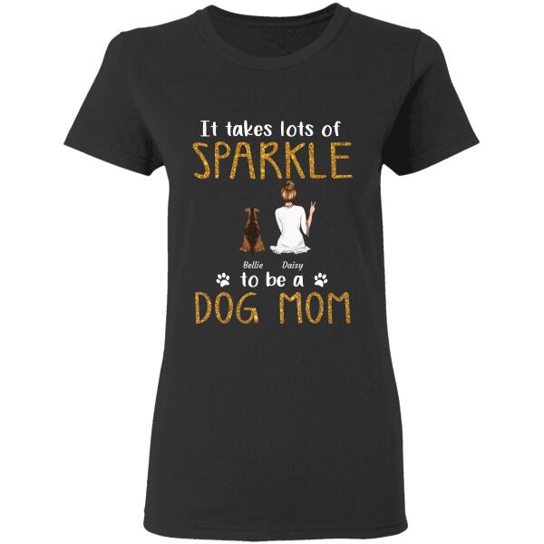 "It Takes Lots Of Sparkle To Be A Dog Mom/ Cat Mom" girl and dog, cat personalized T-Shirt TS-HR76