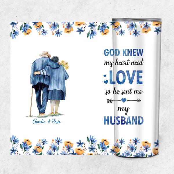 God Knew my heart needed Love - Couples Personalized skinny Tumbler ST-TU05