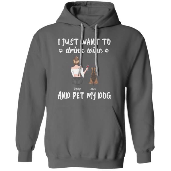 I just want to drink wine and pet my dog - girl and dog, cat personalized T-shirt TS-TU142