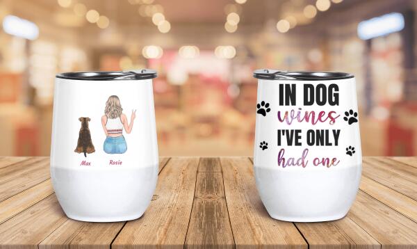 In Dog Wines I've Only Had One girl, dog, cat personalized Wine Tumbler WT-HR01