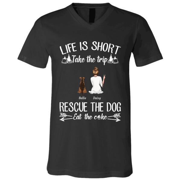 Life Is Short Take The Trip Rescue The Dogs Eat The Cake Girl Dog Cat personalized-t-shirt tstu119