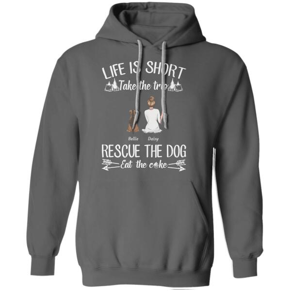 Life Is Short Take The Trip Rescue The Dogs Eat The Cake Girl Dog Cat personalized-t-shirt tstu119