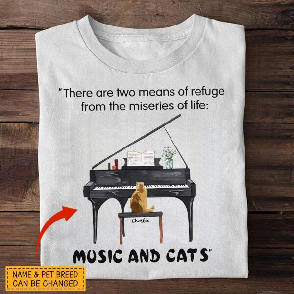 There are two means of refuge from the miseries of life personalized cat T-Shirt TS-TU169