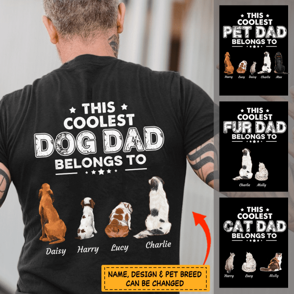 This coolest Dog Dad belongs to dog and cat personalized Back T-Shirt TS-TU166