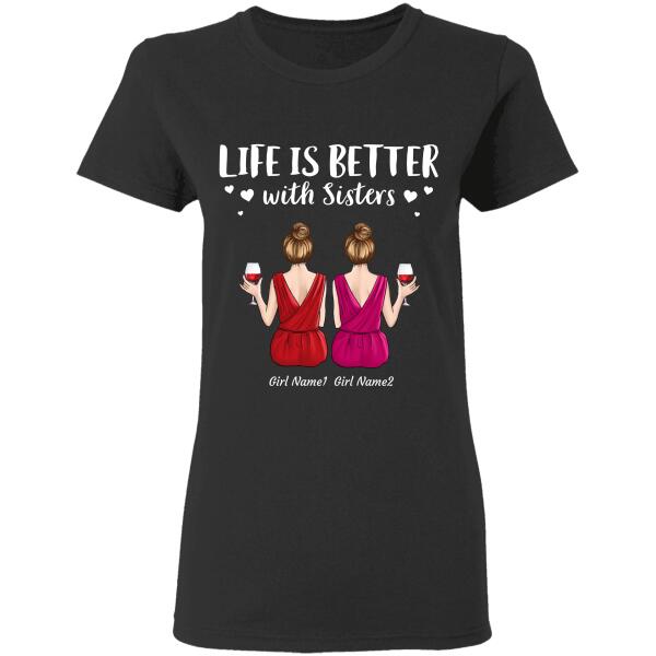 Life Is Better With Sisters - Friends personalized T-Shirt TS-GH136