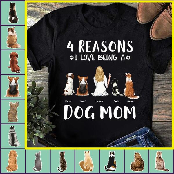 "4 Reasons I Love Being A Dog/Cat Mom" girl and dog, cat personalized T-shirt
