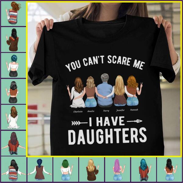 "You Can't Scare Me I Have Daughters" man and girl personalized T-shirt TS-GH16
