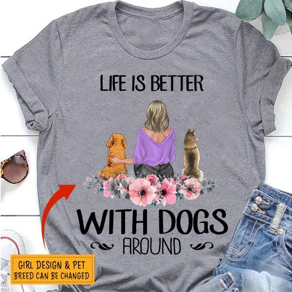 Life is better with dogs/cats around Personalized T-Shirt TS-TU158