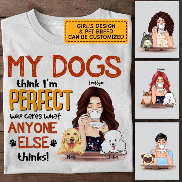 My dogs think I'm perfect - girl and dog, cat personalized T-Shirt TS-TU196