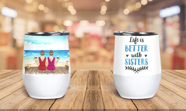 Life Is Better With Sisters Friends Personalized Wine Tumbler WT-GH01