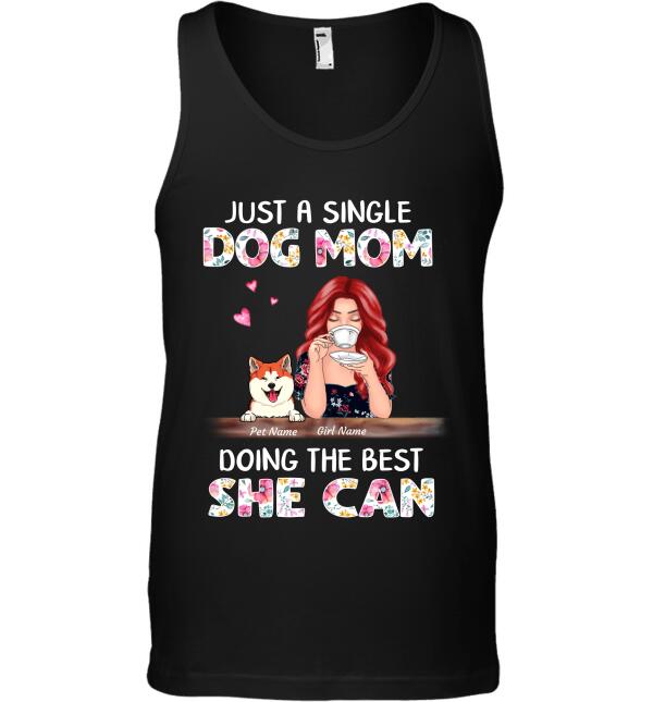 Just a single Dog Mom - girl and dog, cat personalized T-shirt TS-TU146